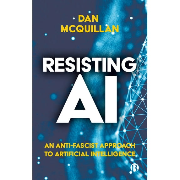 Resisting AI: An Anti-Fascist Approach to Artificial Intelligence, (Paperback)