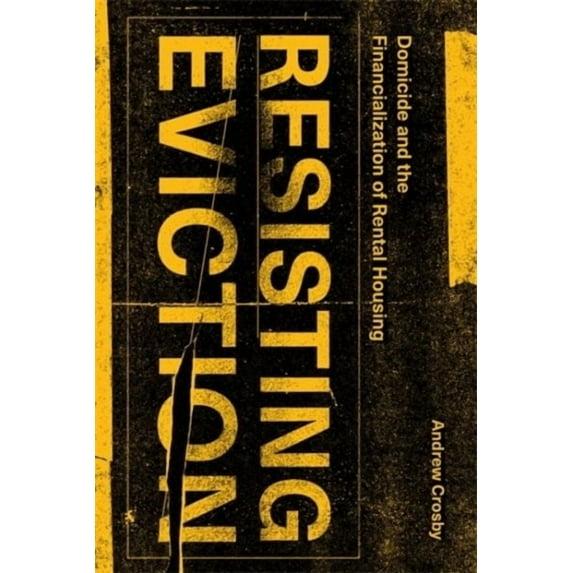 Resisting Eviction: Domicide and the Financialization of Rental Housing (Paperback)