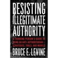thumbnail image 1 of Pre-Owned Resisting Illegitimate Authority: A Thinking Person's Guide to Being an Anti-Authoritarian--Strategies, Tools, and Models (Paperback) 1849353247 9781849353243, 1 of 1