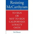 thumbnail image 1 of Resisting McCarthyism: To Sign or Not to Sign California's Loyalty Oath, (Hardcover), 1 of 1