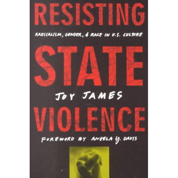 Resisting State Violence : Radicalism, Gender, and Race in U.S. Culture (Paperback)