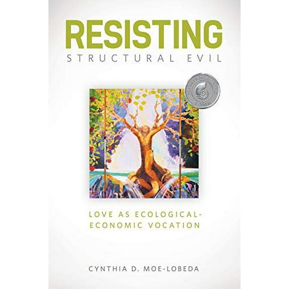 Pre-Owned Resisting Structural Evil: Love as Ecological-Economic Vocation (Paperback) 1451462670 9781451462678