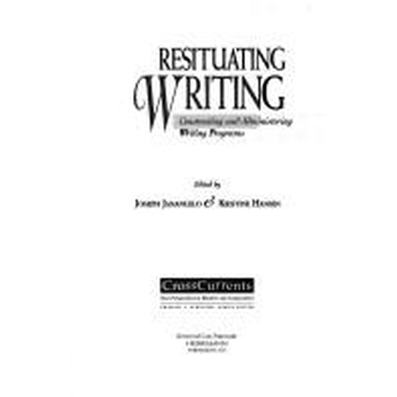 Pre-Owned Resituating Writing : Constructing and Administering Writing Programs (Paperback) 9780867093667