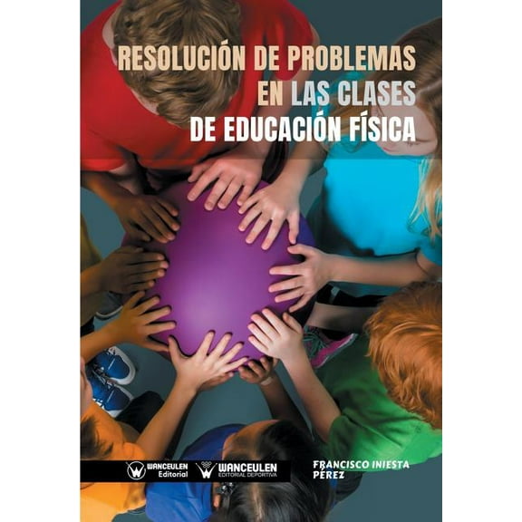 Resolucin de problemas en las clases de Educacin Fsica (Paperback)