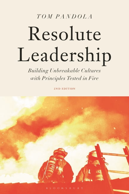 Resolute Leadership: Building Unbreakable Cultures with Principles Tested in Fire, (Paperback)