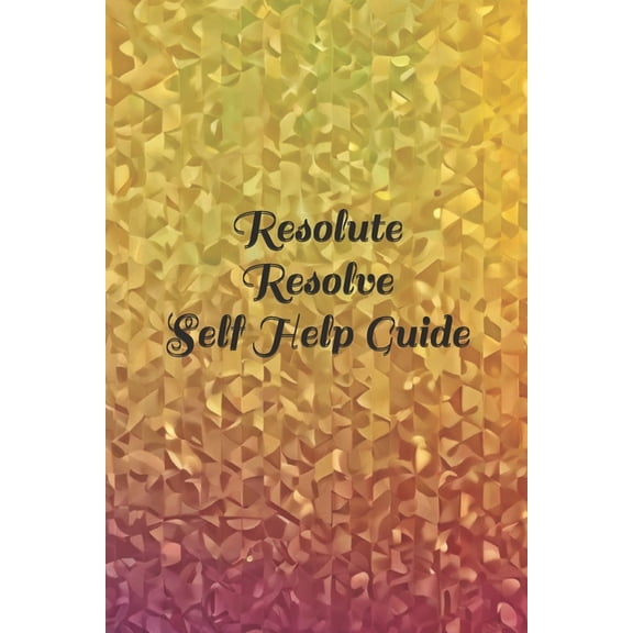 Resolute Resolve -Self Help Guide, (Paperback)