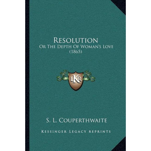 Resolution : Or The Depth Of Woman's Love (1865) (Paperback)
