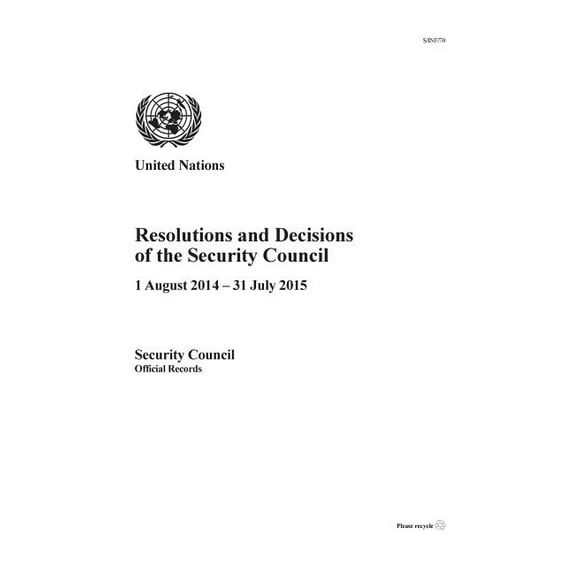 Resolutions and Decisions of the Security Council 2014-2015 : 1 August 2014 – 31 July 2015 (Paperback)