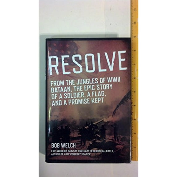 Pre-Owned Resolve: From the Jungles of WW II Bataan, a Story of a Soldier, a Flag, and a Promise Ke PT (Hardcover) 0425257738 9780425257739