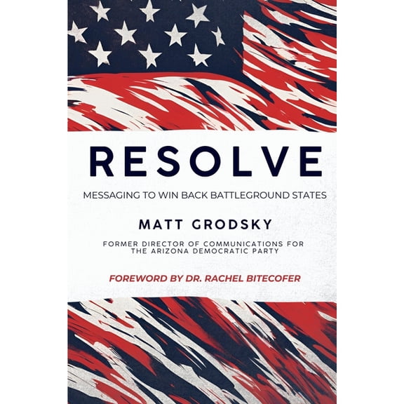 Resolve: Messaging To Win Back Battleground States, (Paperback)