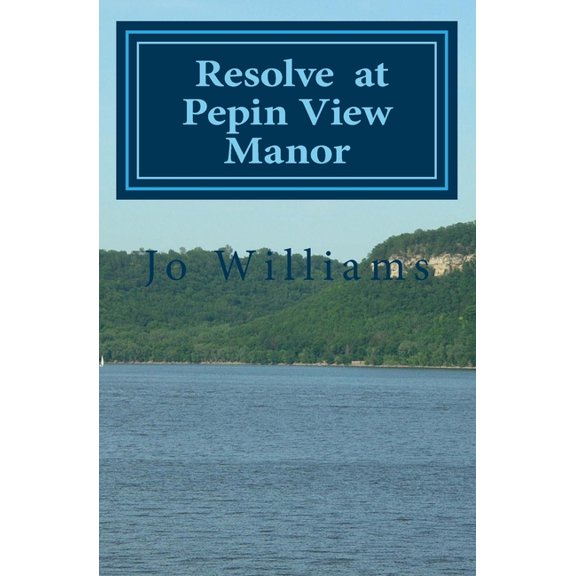Resolve at Pepin View Manor Paperback 1450557171 9781450557177 Jo Williams
