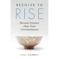 thumbnail image 1 of Resolve to Rise: Become Greater than Your Circumstances, (Paperback), 1 of 1
