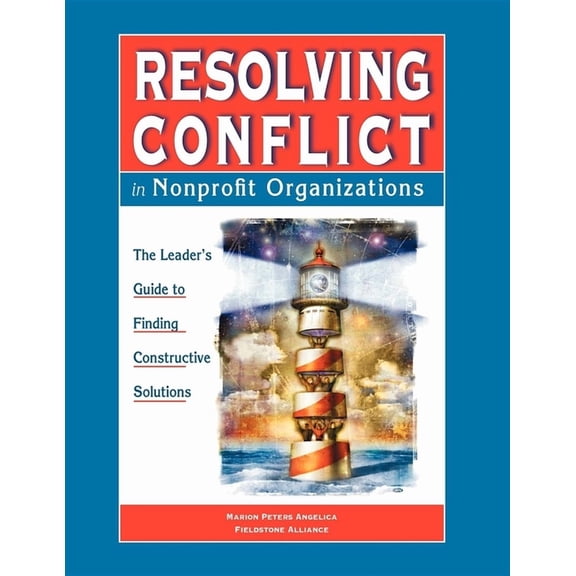 Resolving Conflict in Nonprofit Organizations: The Leaders Guide to Constructive Solutions, (Paperback)
