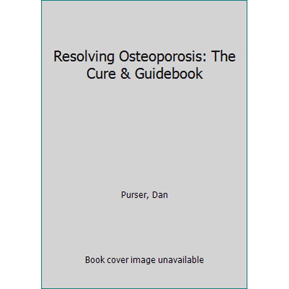 Pre-Owned Resolving Osteoporosis: The Cure & Guidebook (Paperback) 0989322912 9780989322911