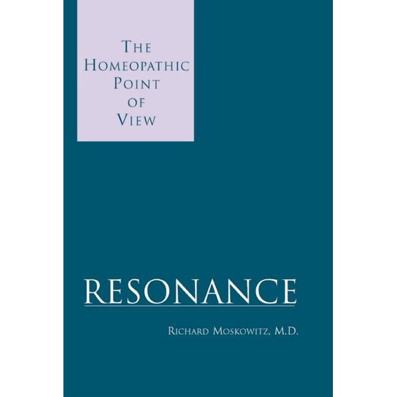 Resonance: The Homeopathic Point of View (Hardcover)