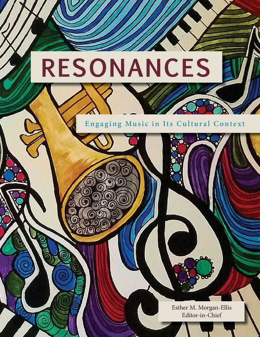 ESTHER M MORGAN-ELLIS Resonances: Engaging Music in Its Cultural Context, (Paperback)