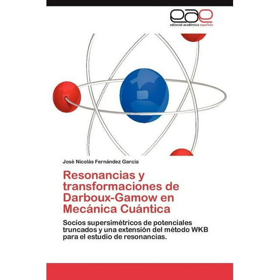Resonancias y Transformaciones de Darboux-Gamow En Mecanica Cuantica (Paperback)