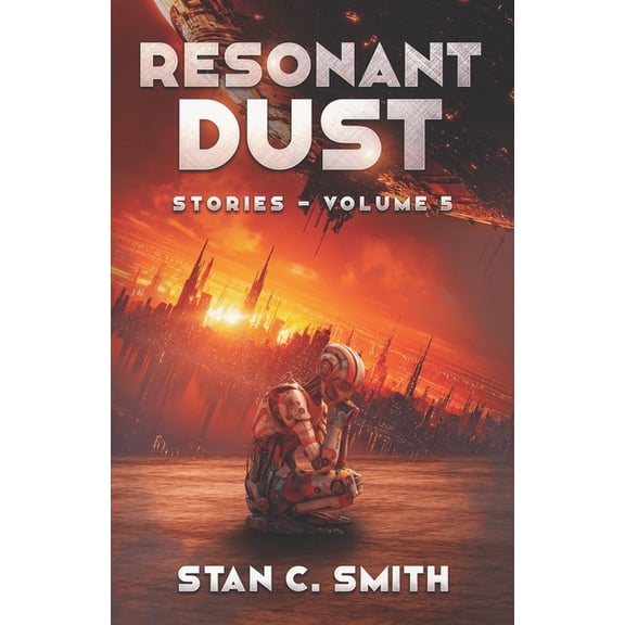 Resonant Dust Resonant Dust: Stories - Volume 5, (Paperback)