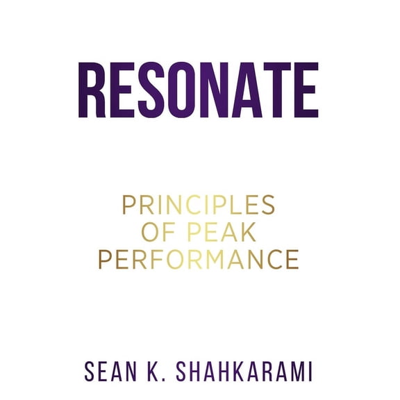 Resonate: Reach Your Peak: Principles of Peak Performance (Paperback)
