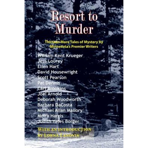 Pre-Owned Resort to Murder: Thirteen More Tales of Mystery by Minnesota's Premier Writers (Paperback) 1932472479 9781932472479