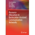 thumbnail image 1 of Resource Allocation in Backscatter-Assisted Communication Networks, (Paperback), 1 of 1