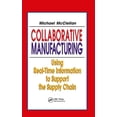 thumbnail image 1 of Resource Management: Collaborative Manufacturing: Using Real-Time Information to Support the Supply Chain (Hardcover), 1 of 1