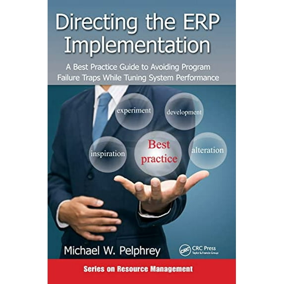 Pre-Owned Directing the ERP Implementation: A Best Practice Guide to Avoiding Program Failure Traps While Tuning System Performance (Hardcover) 1482248417 9781482248418