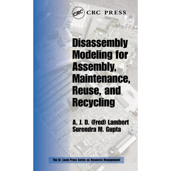 Resource Management Disassembly Modeling for Assembly, Maintenance, Reuse and Recycling, Book 19, (Hardcover)