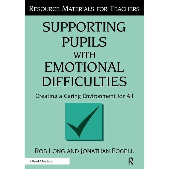Resource Materials for Teachers Supporting Pupils with Emotional Difficulties: Creating a Caring Environment for All, (Paperback)