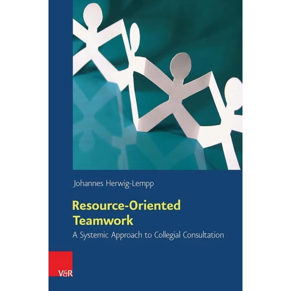 Resource-Oriented Teamwork: A Systemic Approach to Collegial Consultation, (Paperback)