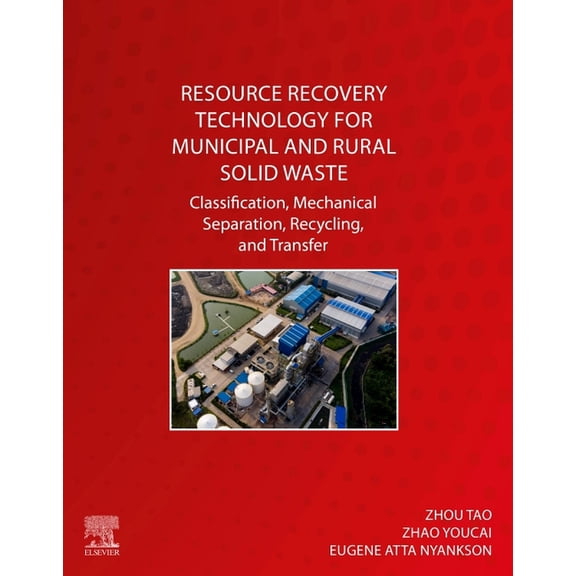 Resource Recovery Technology for Municipal and Rural Solid Waste: Classification, Mechanical Separation, Recycling, and , (Paperback)