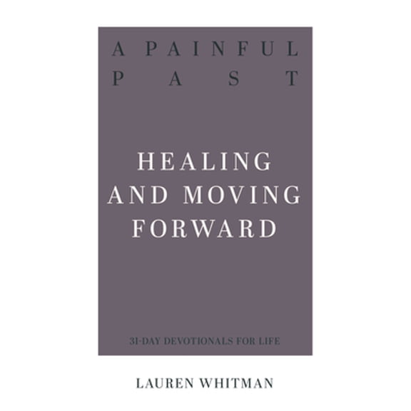 Pre-Owned A Painful Past: Healing and Moving Forward (Paperback) 1629957461 9781629957463
