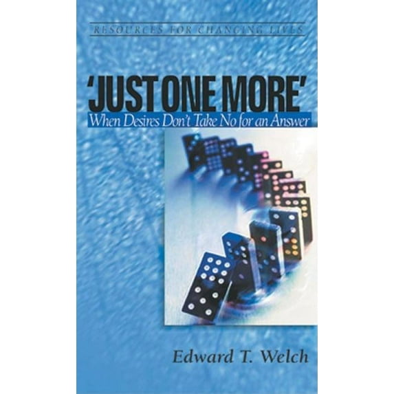 Resources for Changing Lives Just One More: When Desires Don't Take No for an Answer, (Paperback)