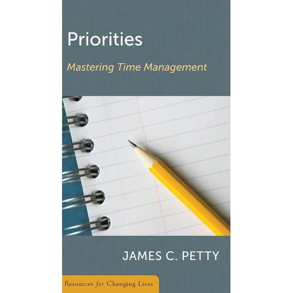 Resources for Changing Lives Priorities: Mastering Time Management, (Paperback)