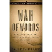 PAUL DAVID TRIPP Resources for Changing Lives: War of Words: Getting to the Heart of Your Communication Struggles (Paperback)