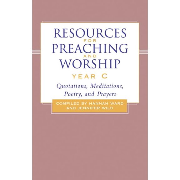 Resources for Preaching and Worship-Year C: Quotations, Meditations, Poetry, and Prayers, (Hardcover)