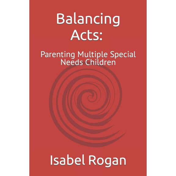 Resources for Special Needs: Balancing Acts : Parenting Multiple Special Needs Children (Series #1) (Paperback)