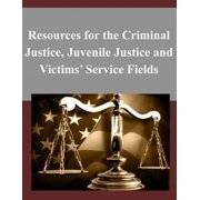 Resources for the Criminal Justice, Juvenile Justice and Victims' Service Fields Paperback