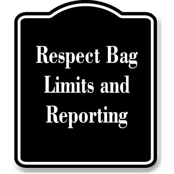 Respect Bag Limits and Reporting BLACK Aluminum Composite Sign 8.5''x10''