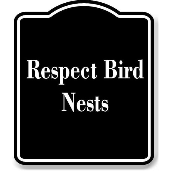 Respect Bird Nests Black Sign 15x18