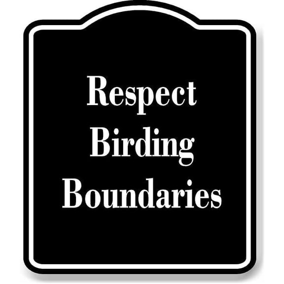 Respect Birding Boundaries BLACK Aluminum Composite Sign 8.5''x10''
