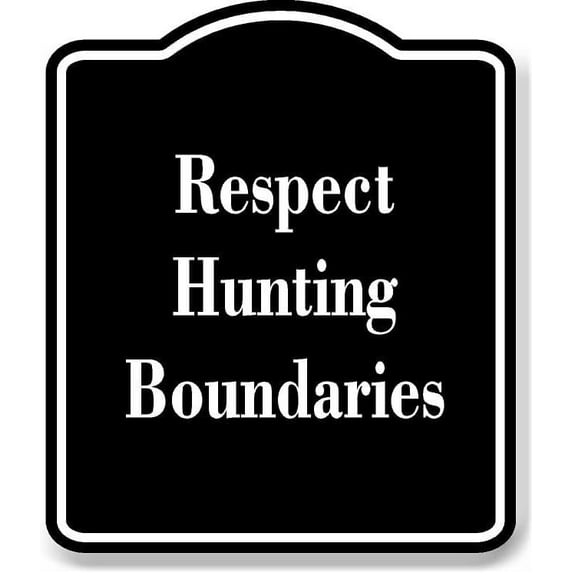 Respect Hunting Boundaries BLACK Aluminum Composite Sign 8.5''x10''