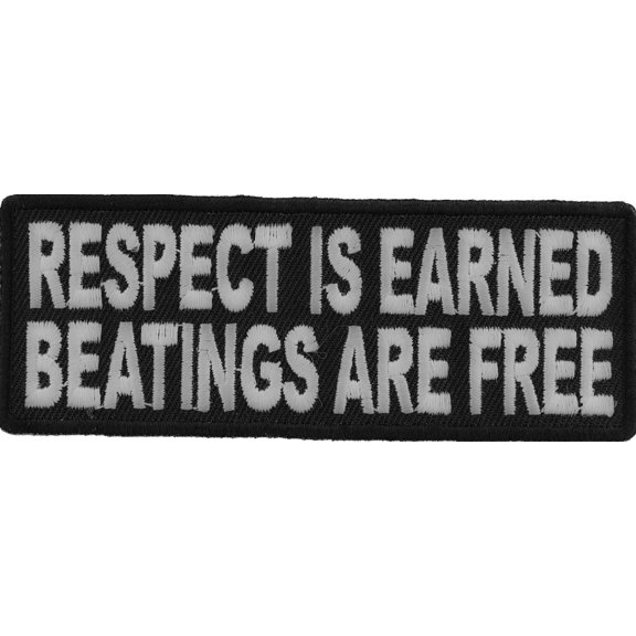 Respect Is Earned Beatings Are Free Funny Patch