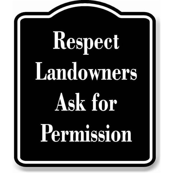 Respect Landowners Ask for Permission BLACK Aluminum Composite Sign 8.5''x10''