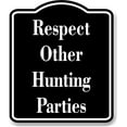 thumbnail image 1 of Respect Other Hunting Parties Hunt BLACK Aluminum Composite Sign, 8.5"x10", 1 of 9