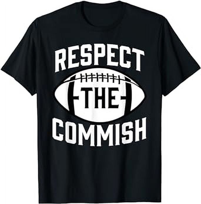 Respect The Commish TShirt Fantasy Football Commissioner Tee - Walmart.com