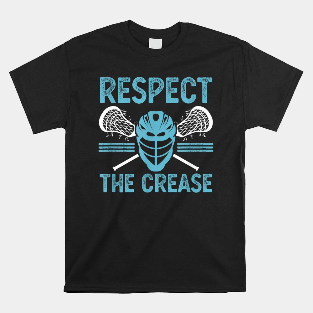 Respect The Crease Funny Lacrosse Player Lax Goalie Shirt