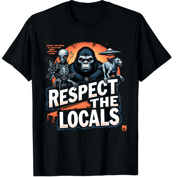 Respect The Locals Cryptids Folklure Funny Bigfoot Alien Graphic Black T-Shirt for Men and Women