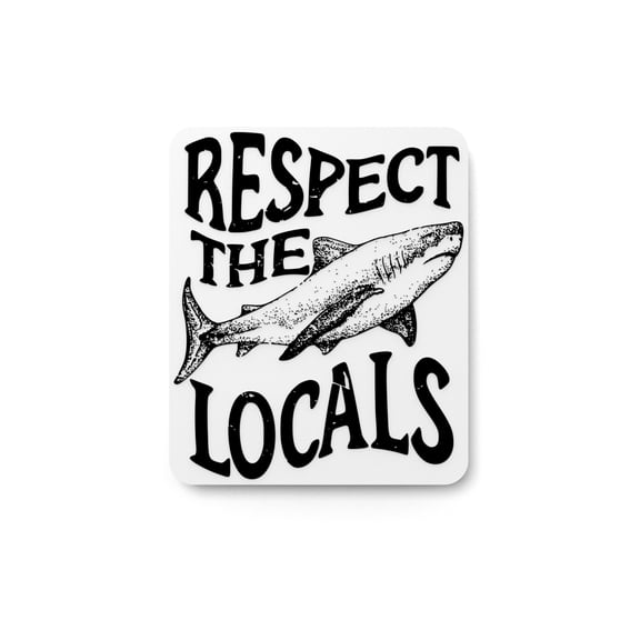 Respect The Locals | Funny sign For Home or Office