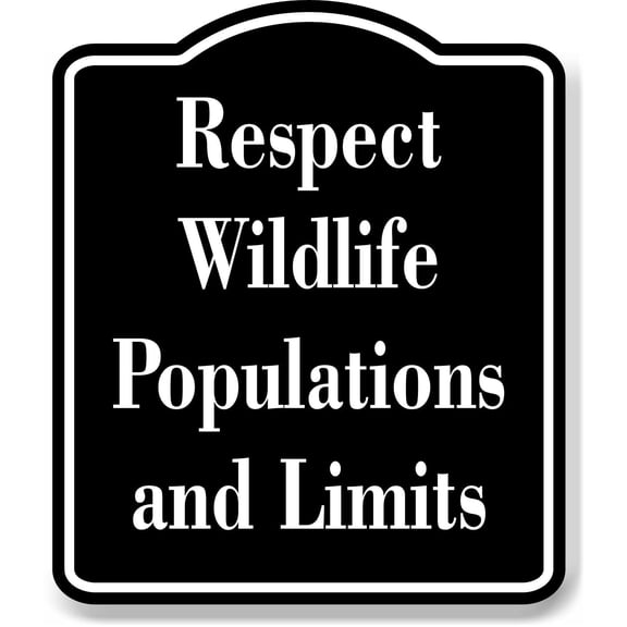 Respect Wildlife Populations and Limits Hunt BLACK Aluminum Composite Sign, 8.5"x10"